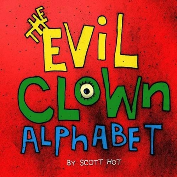 The Evil Clown Alphabet Scott Hot 9780973393811
