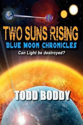 Two Suns Rising Todd Boddy 9780985847838