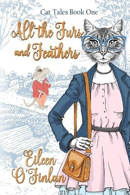 All the Fur and Feathers by Eileen O'Finlan