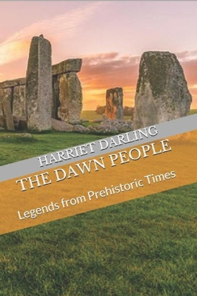 The Dawn People: Legends of Prehistoric Times Harriet Darling 9781521971451