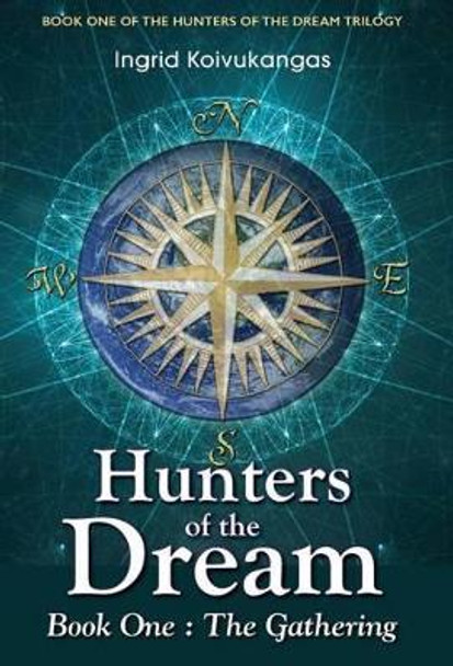Hunters of the Dream, Book One: The Gathering Ingrid Koivukangas 9780973632736