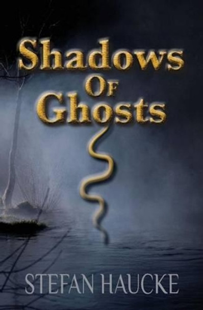 Shadows of Ghosts by Stefan Haucke