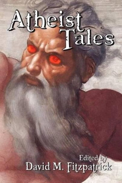 Atheist Tales David M Fitzpatrick 9780983334606