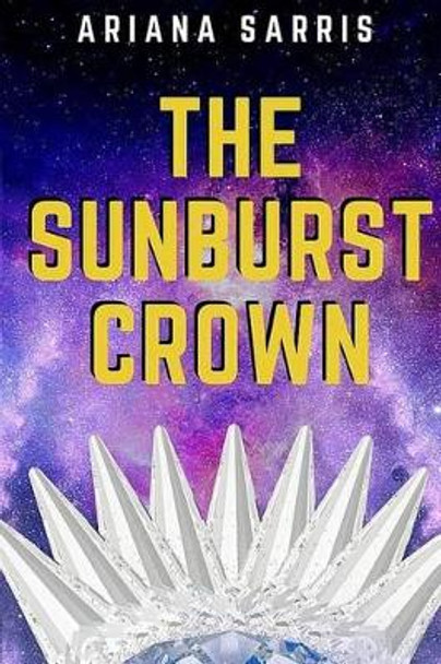 The Sunburst Crown by Ariana Sarris