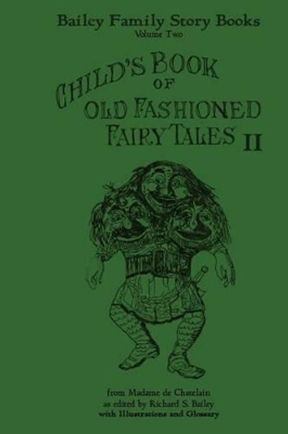 Child's Book of Old Fashioned Tales II: Fairy Tales, Stories, and Rhymes Richard S Bailey 9781503177741