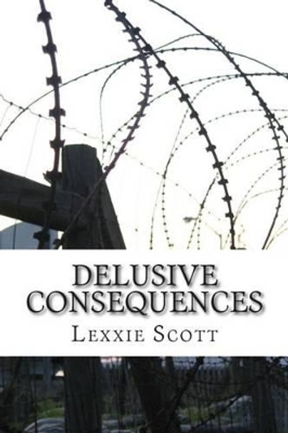 Delusive Consequences Lexxie Scott 9781501007668