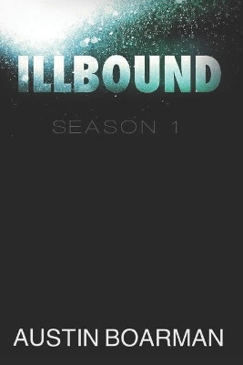Illbound by Austin Boarman