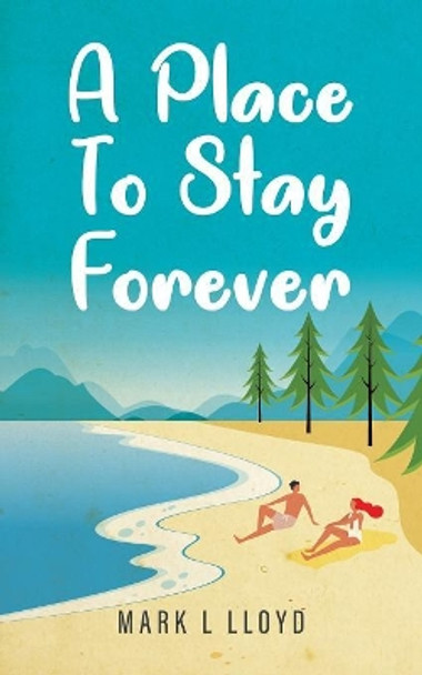 A Place to Stay Forever M L Lloyd 9780228809920
