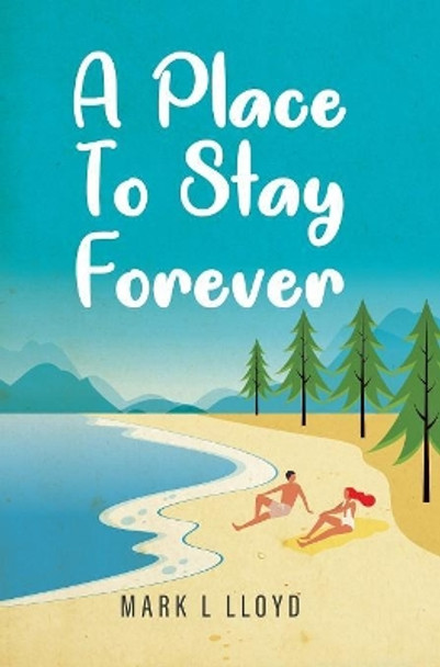 A Place to Stay Forever M L Lloyd 9780228809937