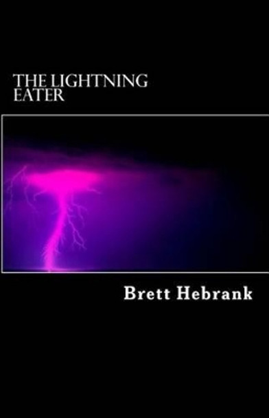 The Lightning Eater Brett T Hebrank II 9781534854079