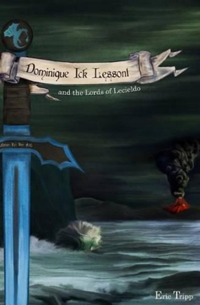 Dominique Ick Lessont and the Lords of Lecieldo: Book 3 of the Dominique Ick Lessont series Eric David Tripp 9780615916125