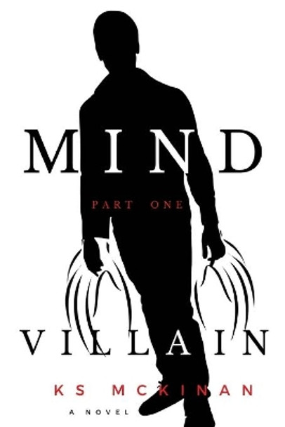 Mind Villain: Part One K S McKinan 9781536949612