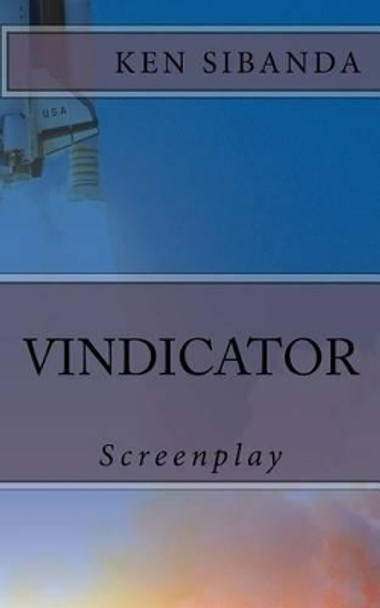 Vindicator: Screenplay Ken Sibanda 9781507527863