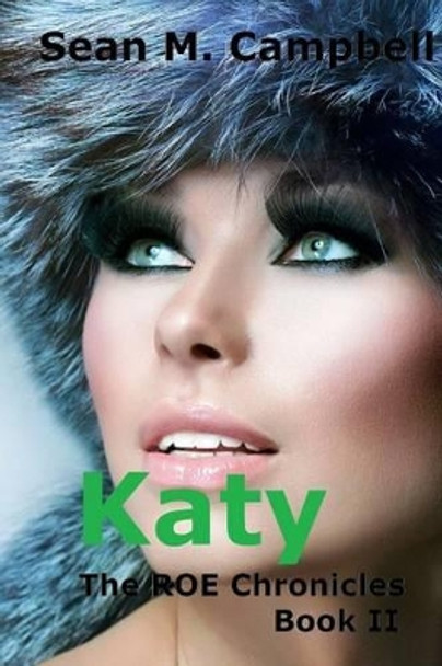 Katy: Book 2 of the ROE Chronicles Sean M Campbell 9781535466264