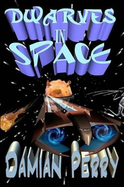 Dwarves in Space Damian Perry 9781291665949