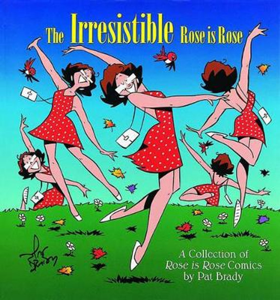 The Irresistible Rose Is Rose by Pat Brady