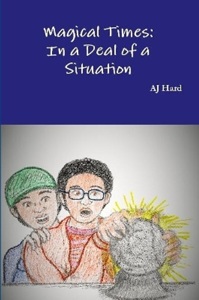 Magical Times: In a Deal of a Situation Aj Hard 9780359140107
