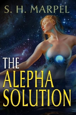 The Alepha Solution S H Marpel 9780359157204