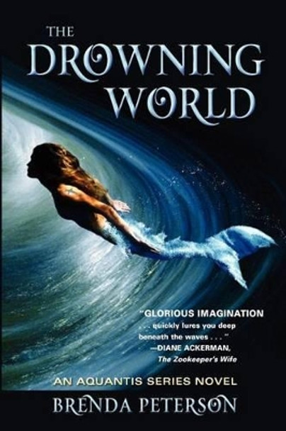 The Drowning World: An Aquantis Novel Brenda Peterson 9780578113975