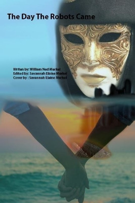 The Day the Robots Came by William Ned Merkel