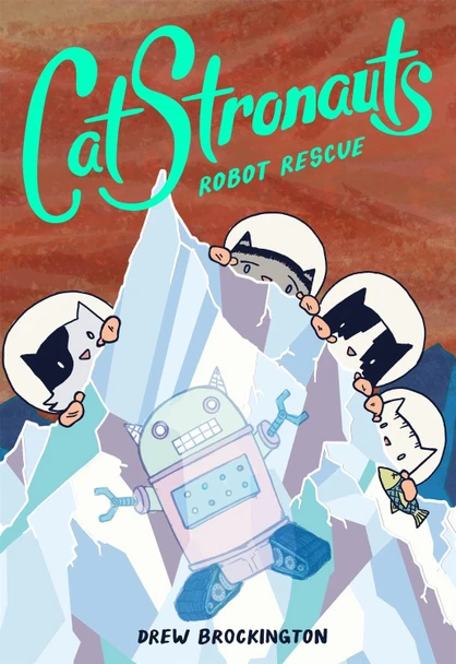 CatStronauts: Robot Rescue by Drew Brockington