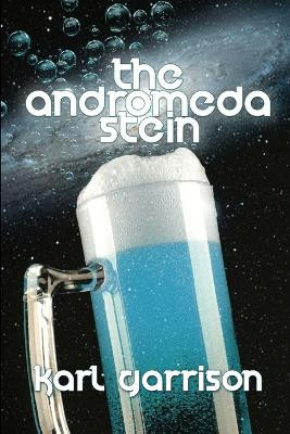 The Andromeda Stein by Karl Garrison