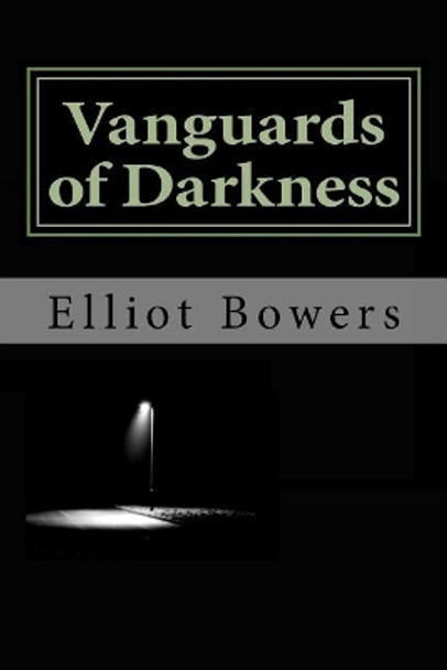 Vanguards of Darkness Elliot Bowers 9781548378622