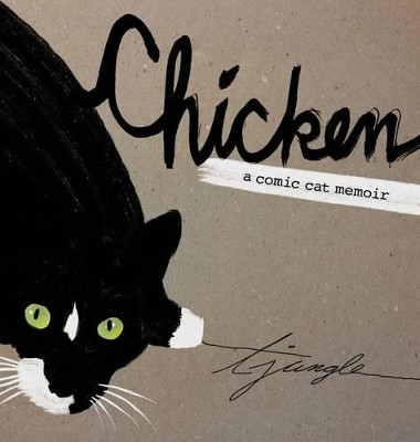 Chicken: A Comic Cat Memoir Terese Jungle (M.F.A. in Visual Communications from The School of the Art Institute of Chicago) 9780976203506
