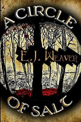 A Circle of Salt by E J Weaver