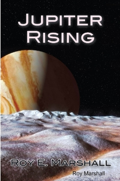 Jupiter Rising Roy Marshall 9781300122692