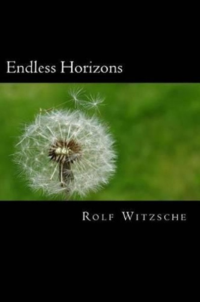 Endless Horizons Rolf A F Witzsche 9781523698103