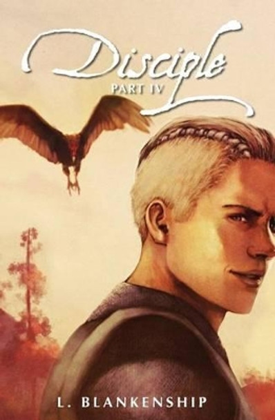 Disciple, Part IV by L Blankenship