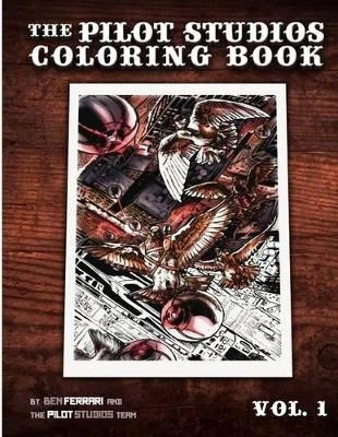 The Pilot Studios Coloring Book Vol. 1 by Ben Ferrari