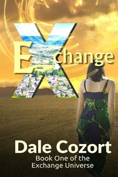 Exchange: Book One of the Exchange Universe Dale Cozort 9781535545105