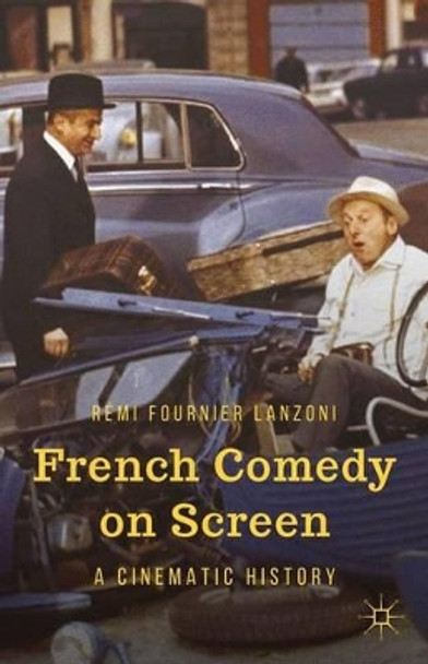 French Comedy on Screen: A Cinematic History R. Lanzoni 9780230338425