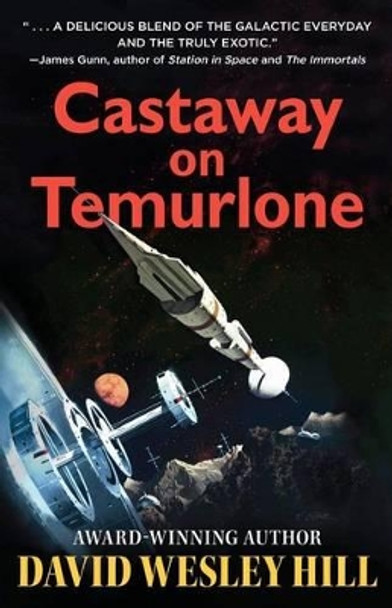 Castaway on Temurlone: Universe of Miracles David Wesley Hill 9780983611714