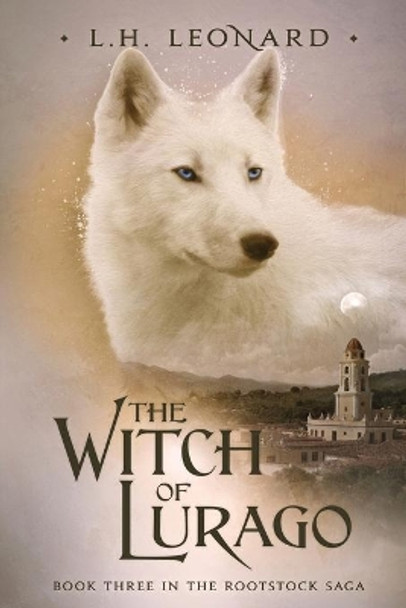 The Witch of Lurago L H Leonard 9780989210577