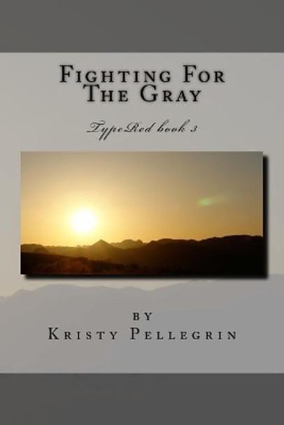 Fighting For The Gray Kristy Pellegrin 9781546818618