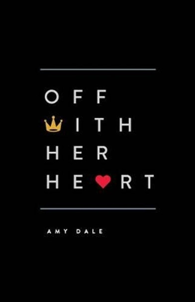 Off with Her Heart Amy Dale 9780989211116