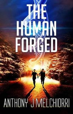The Human Forged by Anthony J Melchiorri