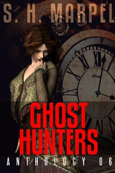 Ghost Hunters Anthology 06 S H Marpel 9780359322282 Ghost Hunters Anthology 06 S H Marpel 9780359322282