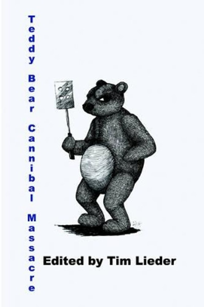 Teddy Bear Cannibal Massacre by Tim, W Lieder