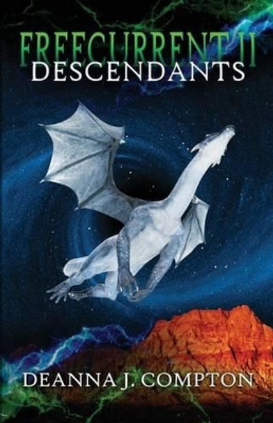 Freecurrent II: Descendants Deanna J Compton 9780991475513