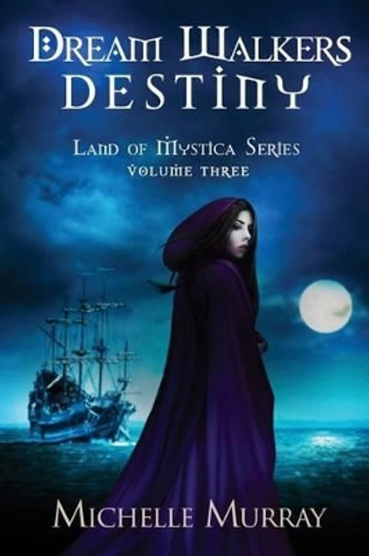 Dream Walker's Destiny: Land of Mystica Volume Three Susan Soares 9781522741183
