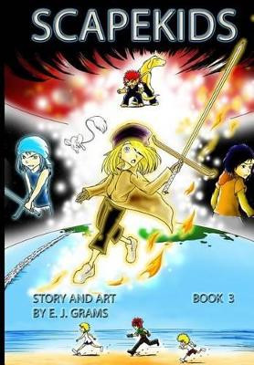 Scapekids, Book 3 by E J Grams
