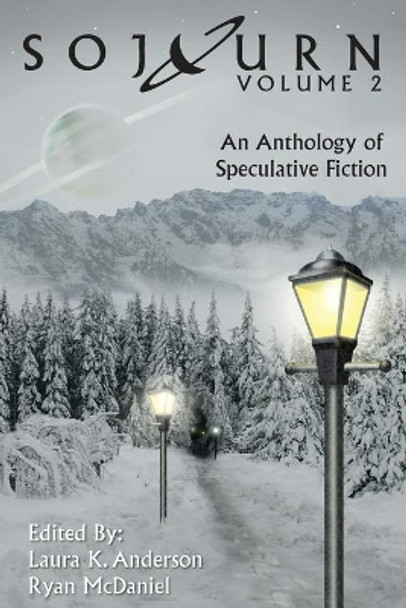 Sojourn: An Anthology of Speculative Fiction (Volume 2) Laura K Anderson 9780991487738