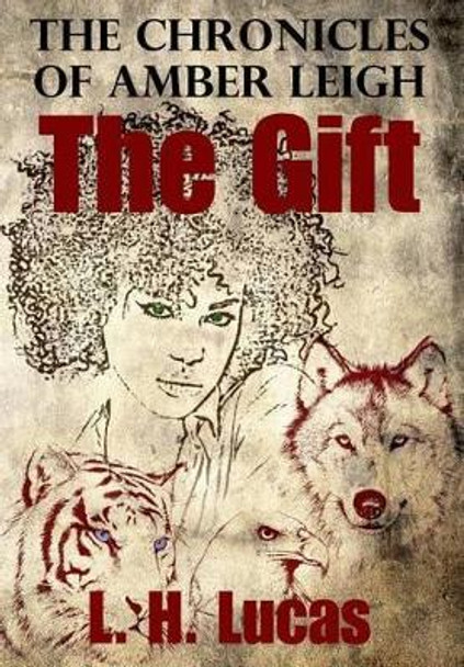 The Chronicles Of Amber Leigh by L H Lucas