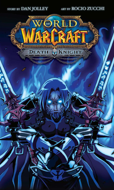 World of Warcraft: Death Knight by Dan Jolley World of Warcraft: Death Knight by Dan Jolley