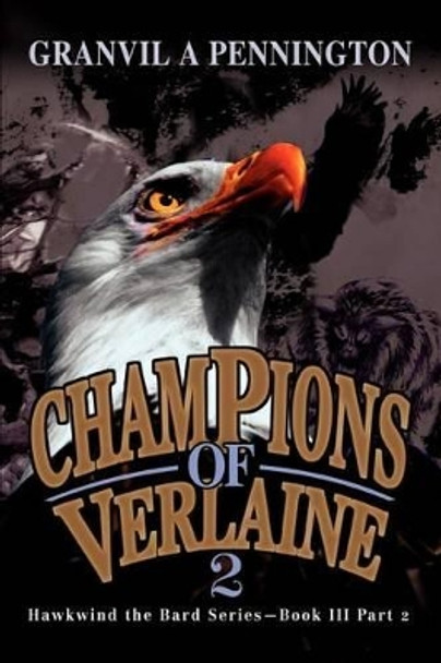 Champions of Verlaine 2: Hawkwind the Bard Series--Book III Part 2 Granvil A Pennington 9780595291212