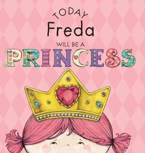 Today Freda Will Be a Princess Paula Croyle 9781524843359